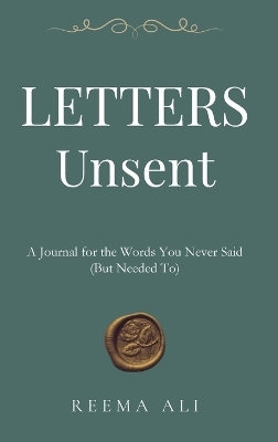 Letters Unsent - Reema Ali