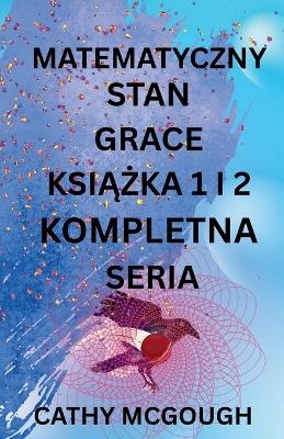 Matematyczny Stan Grace KsiĄŻka 1 I 2 Kompletna Seriam Polish Edition - Cathy McGough