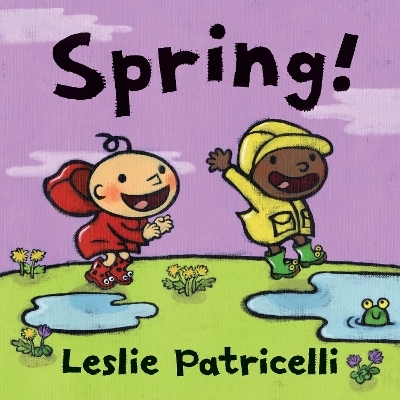 Spring! - Leslie Patricelli