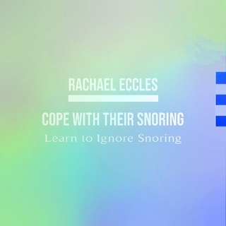 Cope with Their Snoring: Learn to Ignore Snoring and Sleep Well, Overcome Noise Sensitivity to the Sound of Snoring, Hypnotherapy Self Hypnosis CD
