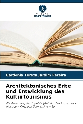 Architektonisches Erbe und Entwicklung des Kulturtourismus - Gard&ecirc;nia Tereza Jardim Pereira