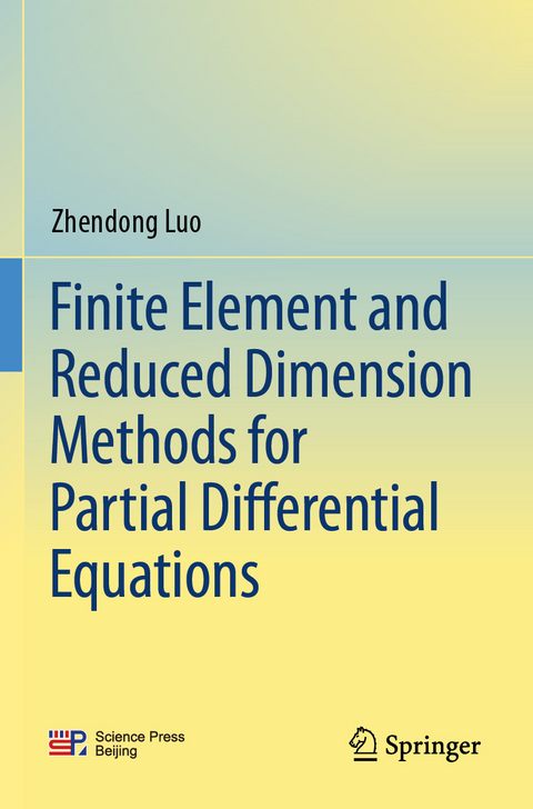 Finite Element and Reduced Dimension Methods for Partial Differential Equations - Zhendong Luo