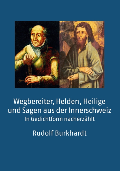 Wegbereiter, Helden, Heilige und Sagen aus der Innerschweiz - Rudolf Burkhardt