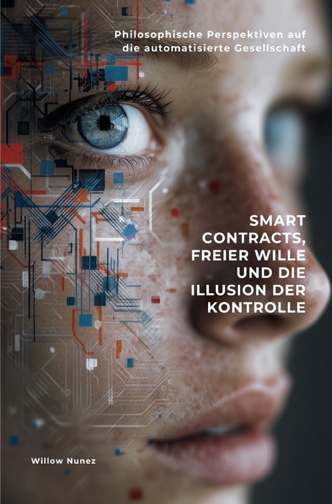 Smart Contracts, freier Wille und die Illusion der Kontrolle - Willow Nunez
