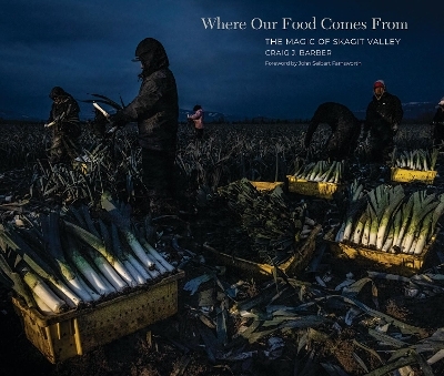 Where Our Food Comes From - Craig J. Barber