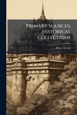 Primary Sources, Historical Collections - Percy Brown