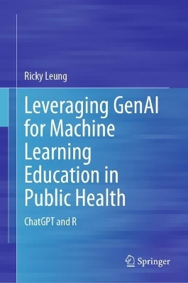 Leveraging GenAI for Machine Learning Education in Public Health - Ricky Leung
