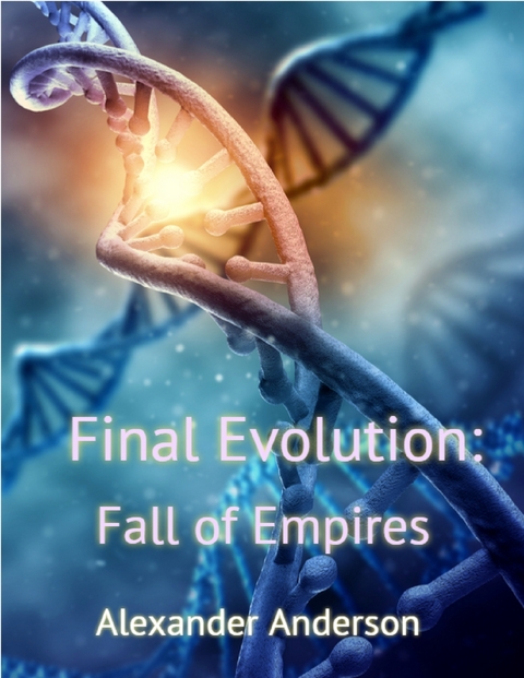 Final Evolution: Fall of Empires -  Alexander Anderson