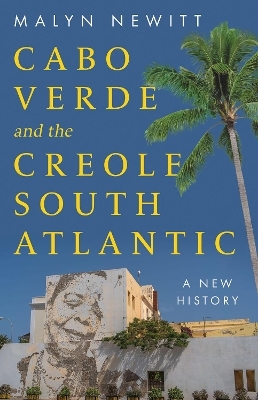 Cabo Verde and the Creole South Atlantic - Professor Malyn Newitt