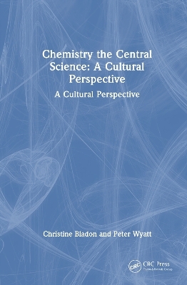 Chemistry: A Cultural Perspective - Christine Bladon, Peter Wyatt