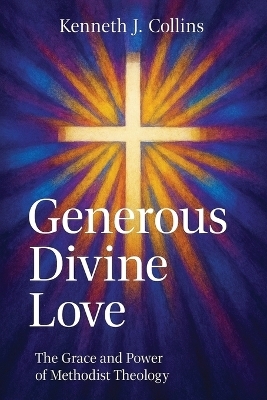 Generous Divine Love - Kenneth J. Collins