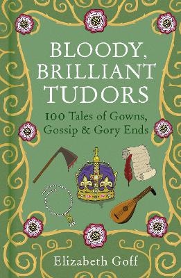 Bloody, Brilliant Tudors