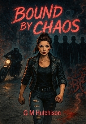 Bound by Chaos - G M Hutchison