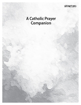 A Catholic Prayer Companion Handout - Saint Mary's Press