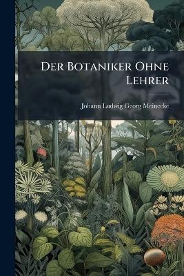 Der Botaniker Ohne Lehrer - 