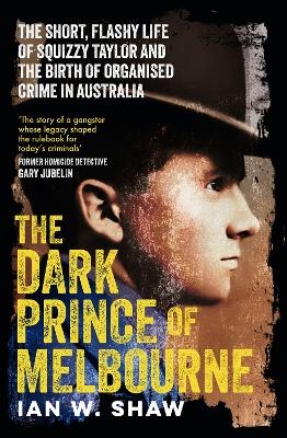 The Dark Prince Of Melbourne: from the top crime author of The Golden Gang and On Radji Beach - Ian W. Shaw