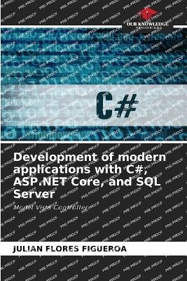 Development of modern applications with C#, ASP.NET Core, and SQL Server