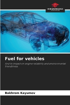Fuel for vehicles - Bakhrom Kayumov