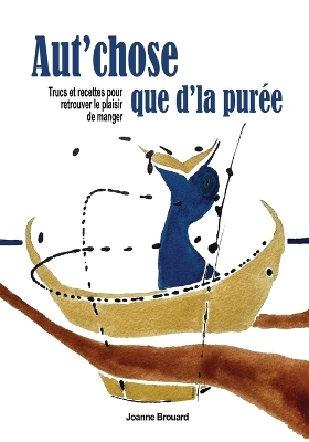 Aut'chose que d'la pur&eacute;e - Joanne Brouard