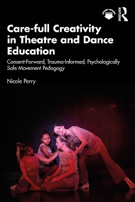 Care-full Creativity in Theatre and Dance Education