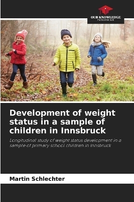 Development of weight status in a sample of children in Innsbruck - Martin Schlechter