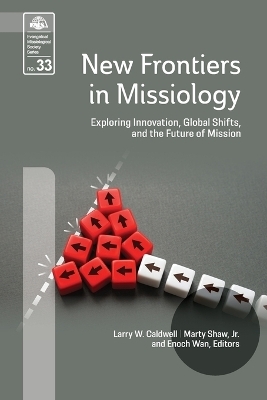 New Frontiers in Missiology (EMS 33) - Marty Marty Shaw  Jr, Larry W Caldwell, Enoch Wan