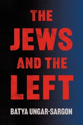 The Jews and the Left - Batya Ungar-Sargon