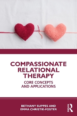 Compassionate Relational Therapy - Bethany Suppes, Emma Christie-Foster