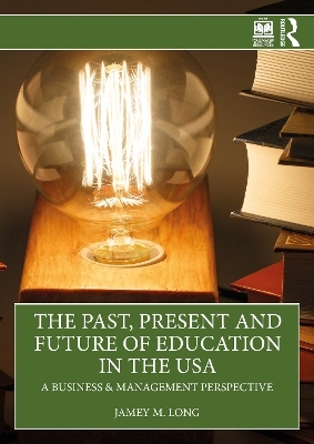 The Past, Present and Future of Education in the USA - Jamey M. Long