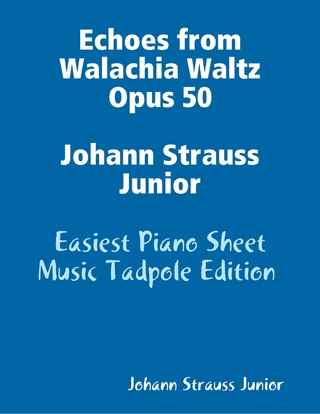 Echoes from Walachia Waltz Opus 50 Johann Strauss Junior - Easiest Piano Sheet Music Tadpole Edition