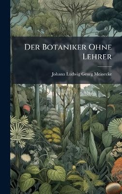 Der Botaniker Ohne Lehrer - 