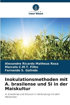 Inokulationsmethoden mit A. brasilense und Si in der Maiskultur - Alexandre Ricardo Matheus Rosa, Marcelo C M T Filho, Fernando S Galindo