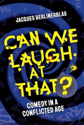 Can We Laugh at That? - Jacques Berlinerblau