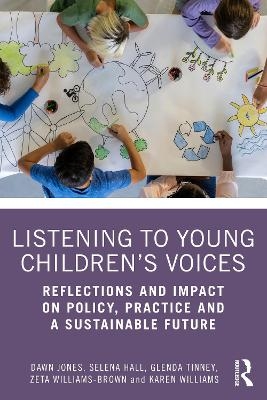 Listening to Young Children&rsquo;s Voices - Dawn Jones, Selena Hall, Glenda Tinney, Zeta Williams-Brown, Karen Williams