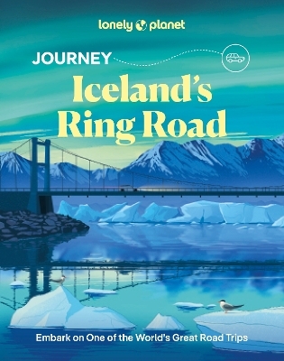 Lonely Planet Journey Iceland's Ring Road -  Lonely Planet, Anthony Ham, Alexis Averbuck, Lauren Breedlove, Jade Bremner