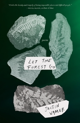 Let the Forest Go - Justin B. Wymer