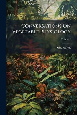 Conversations On Vegetable Physiology