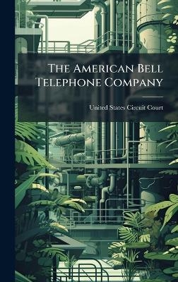 The American Bell Telephone Company