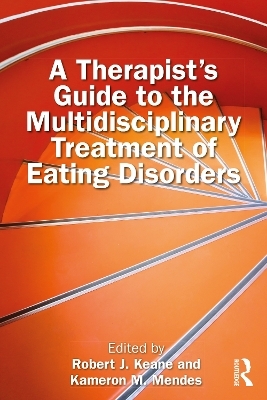 A Therapist’s Guide to the Multidisciplinary Treatment of Eating Disorders