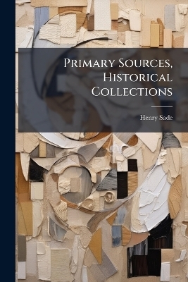 Primary Sources, Historical Collections