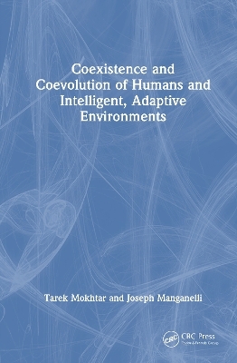 Coexistence and Coevolution of Humans and Intelligent, Adaptive Environments - Tarek Mokhtar, Joseph Manganelli