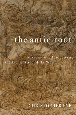 The Antic Root - Christopher Pye