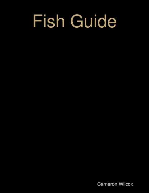 Fish Guide -  Cameron Wilcox