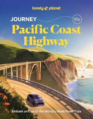 Lonely Planet Journey Pacific Coast Highway -  Lonely Planet, Margot Bigg, Sharael Kolberg, Amelia Mularz