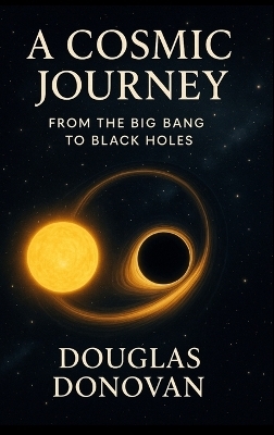 A Cosmic Journey - Douglas Donovan