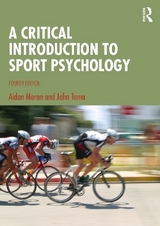 A Critical Introduction to Sport Psychology - Moran, Aidan; Toner, John