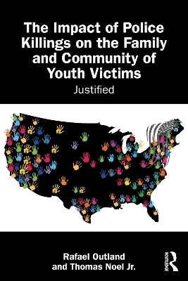 The Impact of Police Killings on the Family and Community of Youth Victims - Rafael Outland, Thomas Noel Jr.