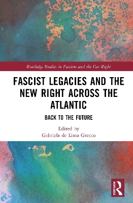 Fascist Legacies and the New Right Across the Atlantic