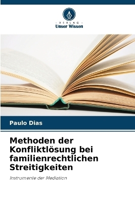 Methoden der Konfliktlösung bei familienrechtlichen Streitigkeiten