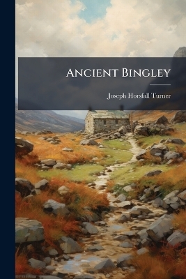 Ancient Bingley - Joseph Horsfall Turner